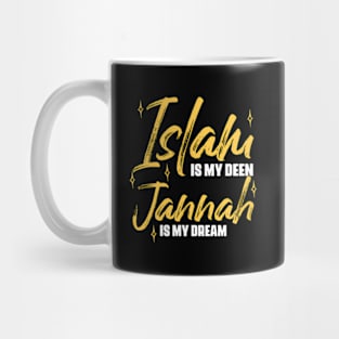 Islam Is My Deen Jannah Is My Dream Mug